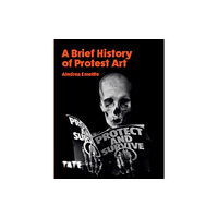 Tate Publishing A Brief History of Protest Art (häftad, eng)