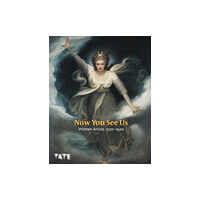 Tate Publishing Now You See Us: Women Artists in Britain 1520–1920 (inbunden, eng)