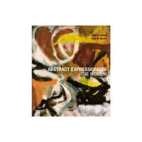 Merrell Publishers Ltd Abstract Expressionists: The Women (inbunden, eng)