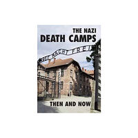 Pen & Sword Books Ltd The Nazi Death Camps (inbunden, eng)