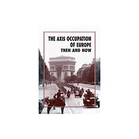 Pen & Sword Books Ltd The Axis Occupation of Europe Then and Now (inbunden, eng)