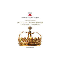 Historic Environment Scotland The Honours of Scotland (inbunden, eng)