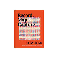 Batsford Ltd Record, Map and Capture in Textile Art (inbunden, eng)