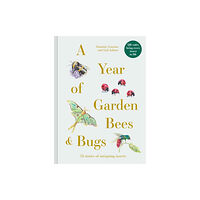 Batsford Ltd A Year of Garden Bees and Bugs (inbunden, eng)