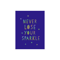 Octopus publishing group Never Lose Your Sparkle (inbunden, eng)