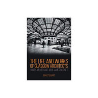 Whittles Publishing The Life and Works of Glasgow Architects James Miller and John James Burnet (häftad, eng)