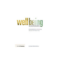 RIBA Publishing Wellbeing in Interiors: Philosophy, design and value in practice (häftad, eng)