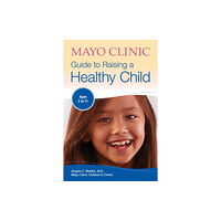 Mayo Clinic Press Mayo Clinic Guide To Raising A Healthy Child (häftad, eng)