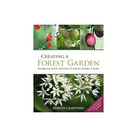 Bloomsbury Publishing PLC Creating a Forest Garden (inbunden, eng)