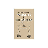 Bodleian Library Curious History of Weights & Measures, The (inbunden, eng)