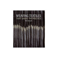 The Crowood Press Ltd Weaving Textiles That Shape Themselves (inbunden, eng)