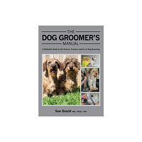 The Crowood Press Ltd The Dog Groomer's Manual (inbunden, eng)