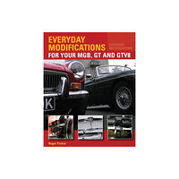 The Crowood Press Ltd Everyday Modifications for Your MGB, GT and GTV8 (häftad, eng)