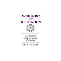 Wessex Astrologer Ltd Astrology and Meditation - the Fearless Contemplation of Change (häftad, eng)