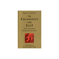 Temple Lodge Publishing The Encounter with Evil and its Overcoming Through Spiritual Science (häftad, eng)