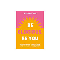 Octopus publishing group Be Glorious, Be You (inbunden, eng)