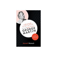 Orphans Publishing Sound Pictures: the Life of Beatles Producer George Martin, the Later Years, 1966-2016 (inbunden, eng)