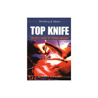 TFM Publishing Ltd TOP KNIFE: The Art & Craft of Trauma Surgery (häftad, eng)