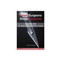 TFM Publishing Ltd Smart Surgeons; Sharp Decisions (häftad, eng)