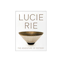 Kettle's Yard Gallery Lucie Rie: The Adventure of Pottery (häftad, eng)