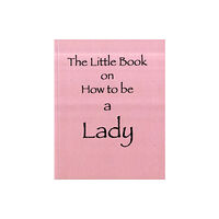 Zymurgy Publishing The Little Book on How to be a Lady (häftad, eng)