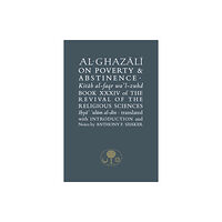 The Islamic Texts Society Al-Ghazali on Poverty and Abstinence (häftad, eng)