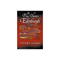 Steve Savage Publishers Limited The Place Names of Edinburgh (häftad, eng)