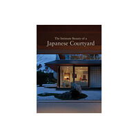 Images Publishing Group Pty Ltd The Intimate Beauty of a Japanese Courtyard (häftad, eng)