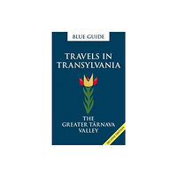 Blue Guides Blue Guide Travels in Transylvania: The Greater Tarnava Valley (2nd Edition) (häftad, eng)