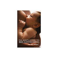 Pinter & Martin Ltd. Ina May's Guide to Breastfeeding (häftad, eng)