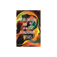 Jessica kingsley publishers Psycho-Emotional Pain and the Eight Extraordinary Vessels (häftad, eng)