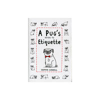 Ryland, Peters & Small Ltd A Pug's Guide to Etiquette (inbunden, eng)