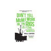 John Murray Press Don't Tell Mum I Work on the Rigs (häftad, eng)