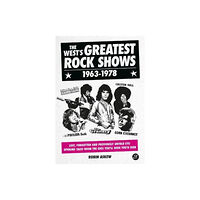 Bristol Books CIC The West's Greatest Rock Shows 1963-1978 (inbunden, eng)