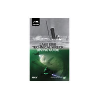 Dived Up Publications Lake Erie Technical Wreck Diving Guide (inbunden, eng)