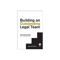 Globe Law and Business Ltd Building an Outstanding Legal Team (inbunden, eng)