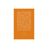 The Islamic Texts Society Al-Ghazali on Love, Longing, Intimacy & Contentment (häftad, eng)