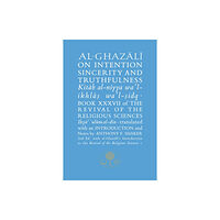 The Islamic Texts Society Al-Ghazali on Intention, Sincerity and Truthfulness (häftad, eng)