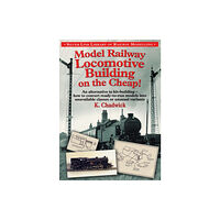 Mortons Media Group Model Railway Locomotive Building on the Cheap (häftad, eng)