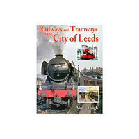 Mortons Media Group Railways and Tramways in the City of Leeds (häftad, eng)