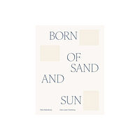 Dewi Lewis Publishing Born of sand and sun (inbunden, eng)