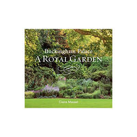 Royal Collection Trust Buckingham Palace: A Royal Garden (inbunden, eng)