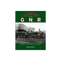 Great Northern Books Ltd The Glorious Years of the GNR Great Northern Railway (inbunden, eng)