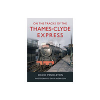 Great Northern Books Ltd On The Tracks Of The Thames-Clyde Express (inbunden, eng)