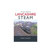 Great Northern Books Ltd The Last Years of Lancashire Steam (inbunden, eng)