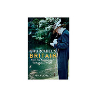 Haus Publishing Churchill's Britain (inbunden, eng)