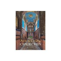 Lund Humphries Publishers Ltd Arts & Crafts Churches (inbunden, eng)