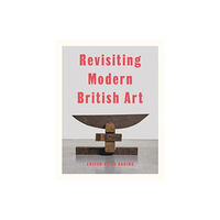 Lund Humphries Publishers Ltd Revisiting Modern British Art (inbunden, eng)