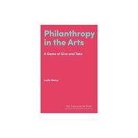 Lund Humphries Publishers Ltd Philanthropy in the Arts (inbunden, eng)