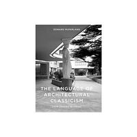 Lund Humphries Publishers Ltd The Language of Architectural Classicism (inbunden, eng)